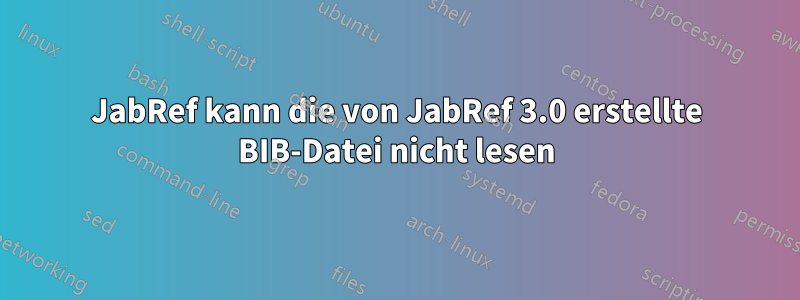 JabRef kann die von JabRef 3.0 erstellte BIB-Datei nicht lesen