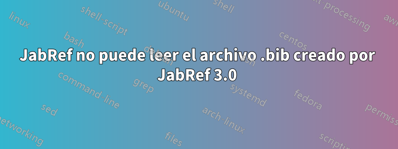 JabRef no puede leer el archivo .bib creado por JabRef 3.0