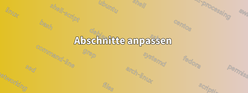 Abschnitte anpassen