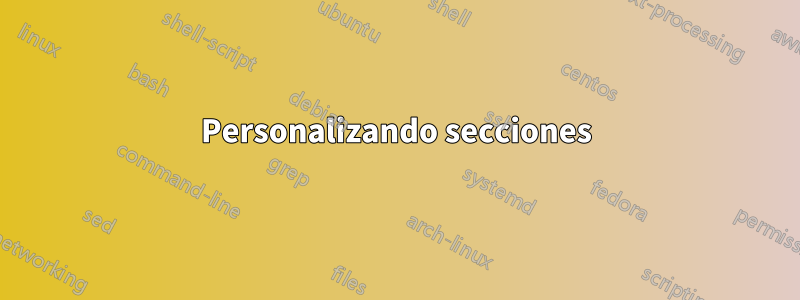 Personalizando secciones