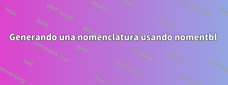 Generando una nomenclatura usando nomentbl