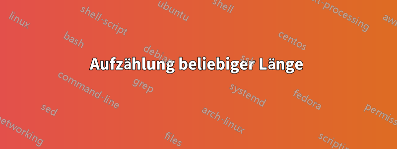 Aufzählung beliebiger Länge