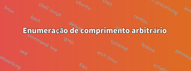 Enumeração de comprimento arbitrário