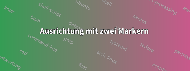 Ausrichtung mit zwei Markern