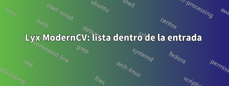 Lyx ModernCV: lista dentro de la entrada