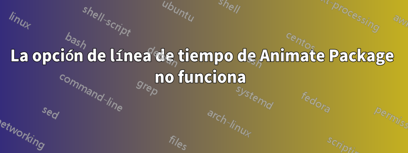 La opción de línea de tiempo de Animate Package no funciona 