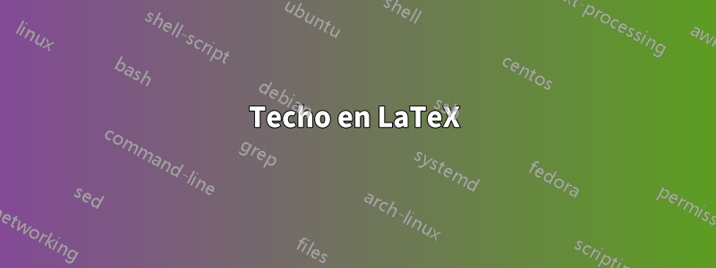 Techo en LaTeX