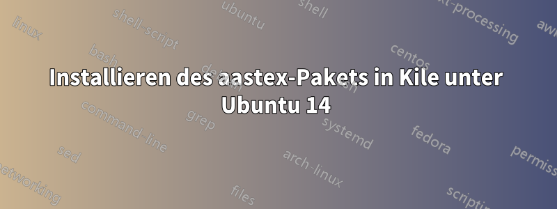 Installieren des aastex-Pakets in Kile unter Ubuntu 14