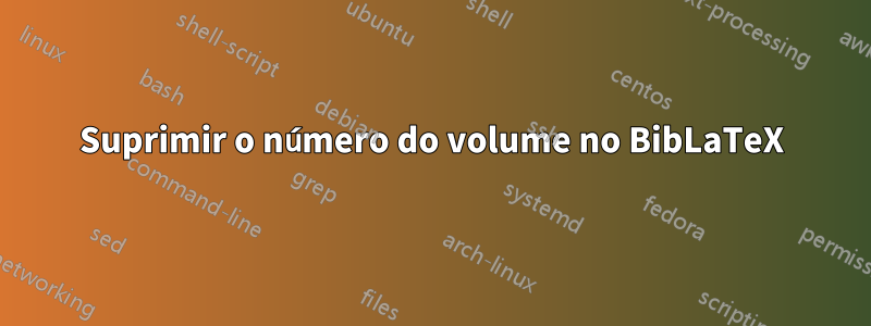 Suprimir o número do volume no BibLaTeX