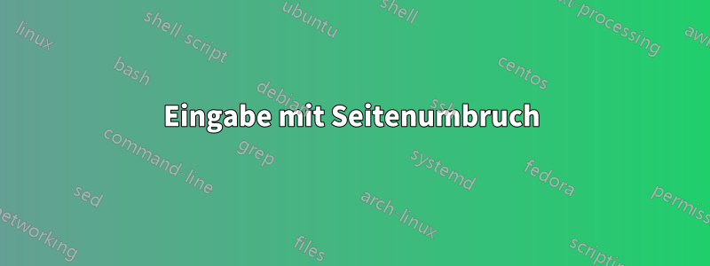 Eingabe mit Seitenumbruch