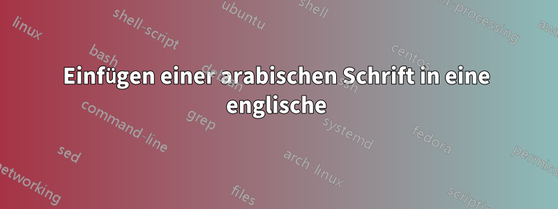 Einfügen einer arabischen Schrift in eine englische