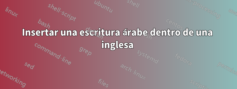 Insertar una escritura árabe dentro de una inglesa