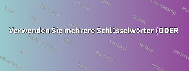 Verwenden Sie mehrere Schlüsselwörter (ODER) in \printbibliography, um die Bibliographie zu filtern
