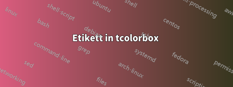 Etikett in tcolorbox