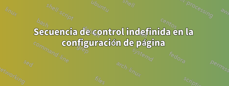 Secuencia de control indefinida en la configuración de página