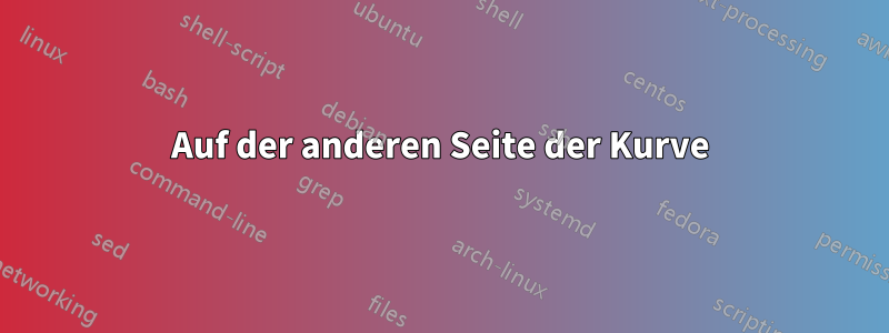 Auf der anderen Seite der Kurve