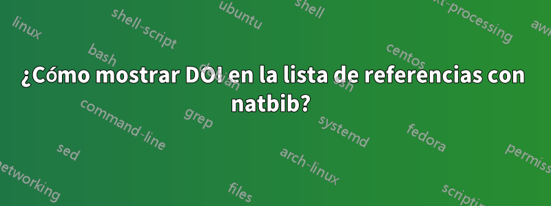 ¿Cómo mostrar DOI en la lista de referencias con natbib? 