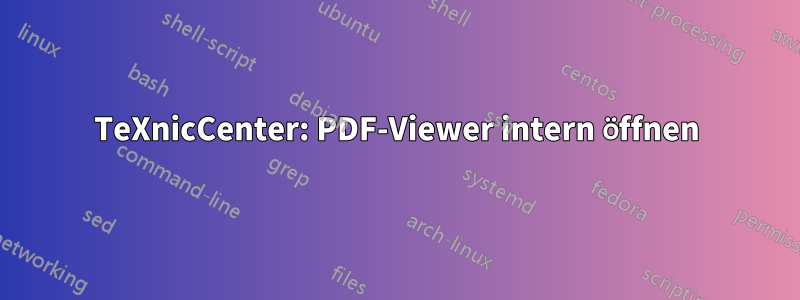 TeXnicCenter: PDF-Viewer intern öffnen