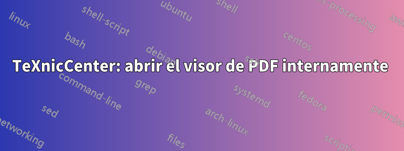 TeXnicCenter: abrir el visor de PDF internamente