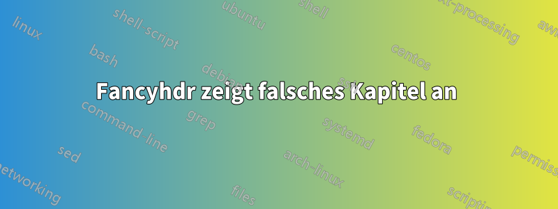 Fancyhdr zeigt falsches Kapitel an