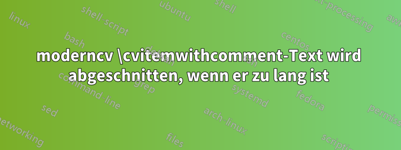 moderncv \cvitemwithcomment-Text wird abgeschnitten, wenn er zu lang ist