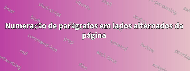 Numeração de parágrafos em lados alternados da página