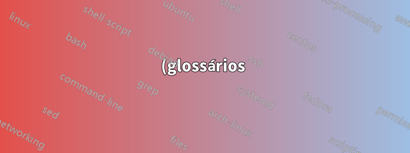 (glossários) agrupando símbolos de acordo com as seções sob os títulos