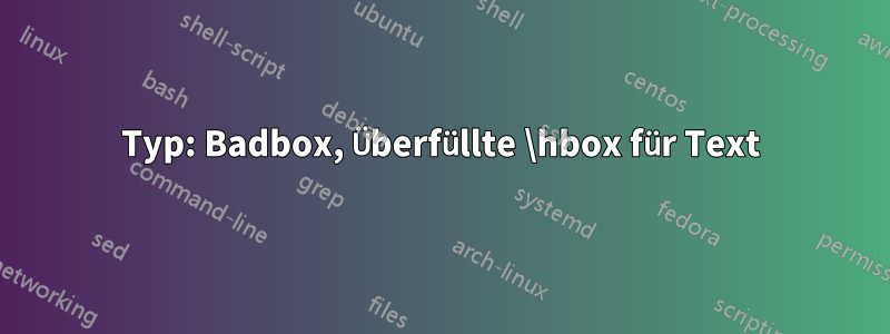 Typ: Badbox, Überfüllte \hbox für Text