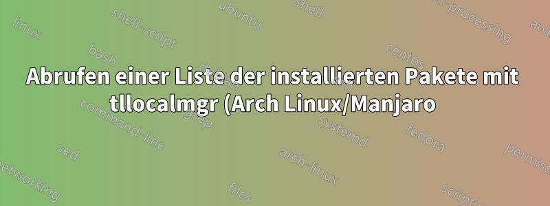 Abrufen einer Liste der installierten Pakete mit tllocalmgr (Arch Linux/Manjaro)