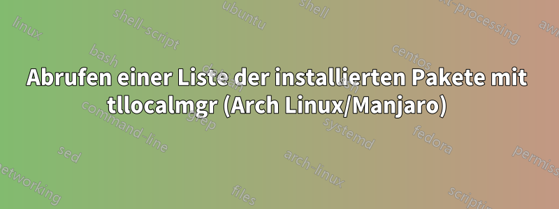 Abrufen einer Liste der installierten Pakete mit tllocalmgr (Arch Linux/Manjaro)