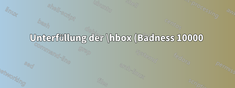 Unterfüllung der \hbox (Badness 10000) ist aufgetreten, während \output aktiv ist