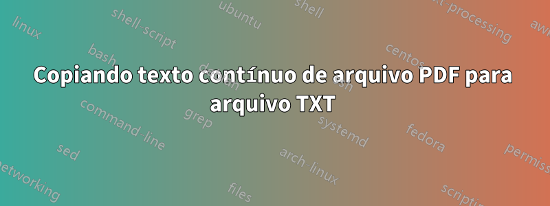 Copiando texto contínuo de arquivo PDF para arquivo TXT