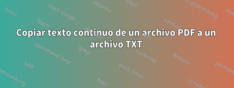 Copiar texto continuo de un archivo PDF a un archivo TXT
