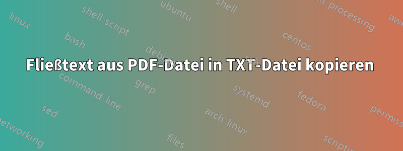 Fließtext aus PDF-Datei in TXT-Datei kopieren