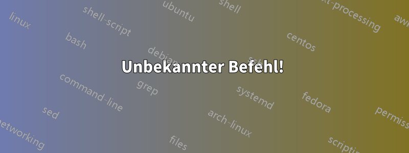 Unbekannter Befehl!