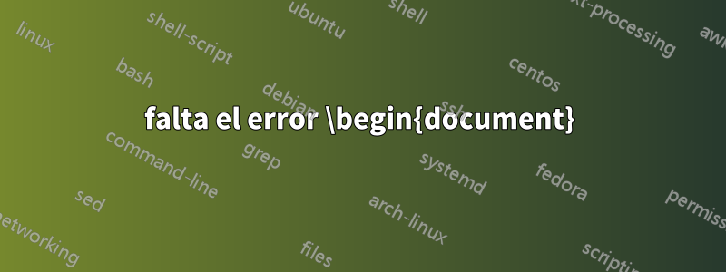 falta el error \begin{document}