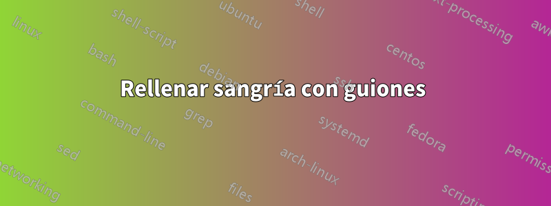 Rellenar sangría con guiones