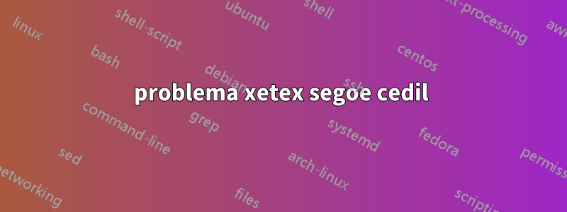 problema xetex segoe cedil