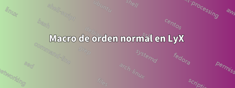 Macro de orden normal en LyX