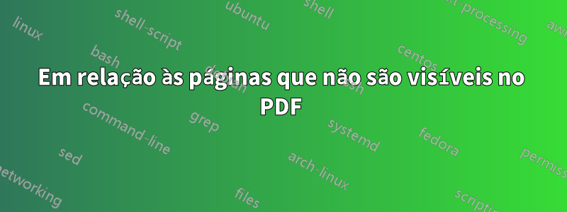 Em relação às páginas que não são visíveis no PDF