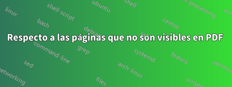 Respecto a las páginas que no son visibles en PDF
