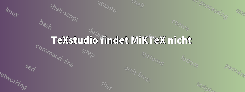 TeXstudio findet MiKTeX nicht