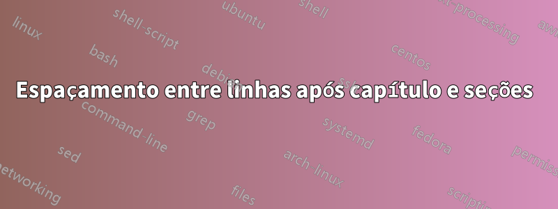 Espaçamento entre linhas após capítulo e seções 
