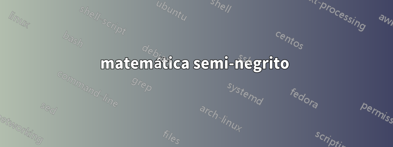 matemática semi-negrito