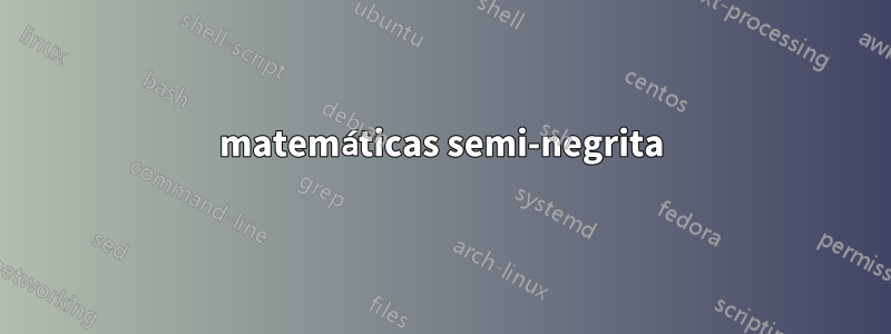 matemáticas semi-negrita