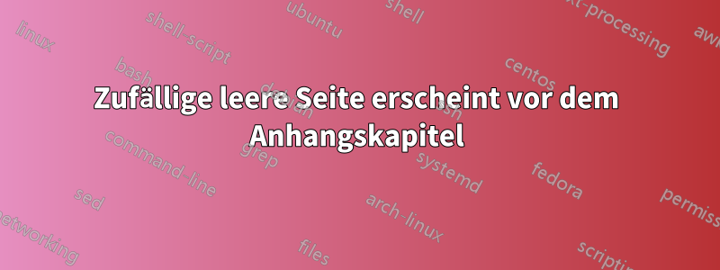 Zufällige leere Seite erscheint vor dem Anhangskapitel