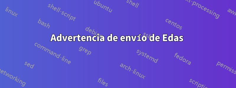 Advertencia de envío de Edas