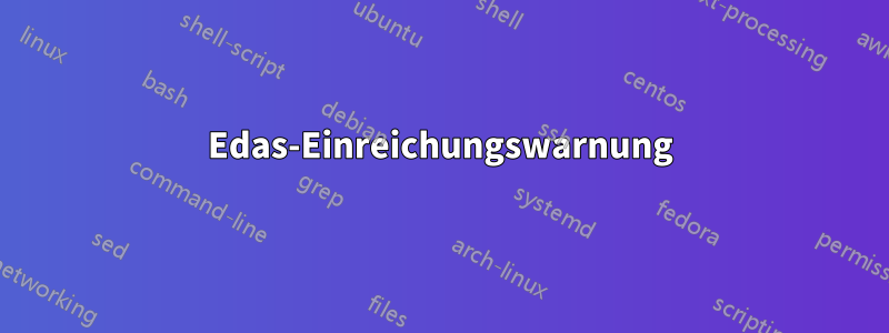 Edas-Einreichungswarnung