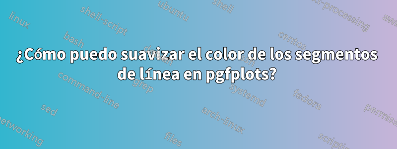 ¿Cómo puedo suavizar el color de los segmentos de línea en pgfplots?