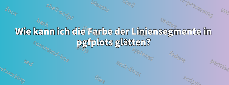 Wie kann ich die Farbe der Liniensegmente in pgfplots glätten?